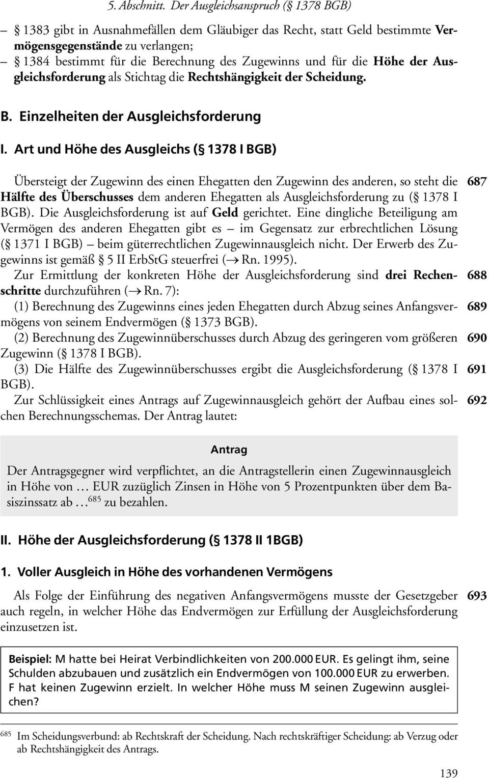 die Höhe der Ausgleichsforderung als Stichtag die Rechtshängigkeit der Scheidung. B. Einzelheiten der Ausgleichsforderung I.