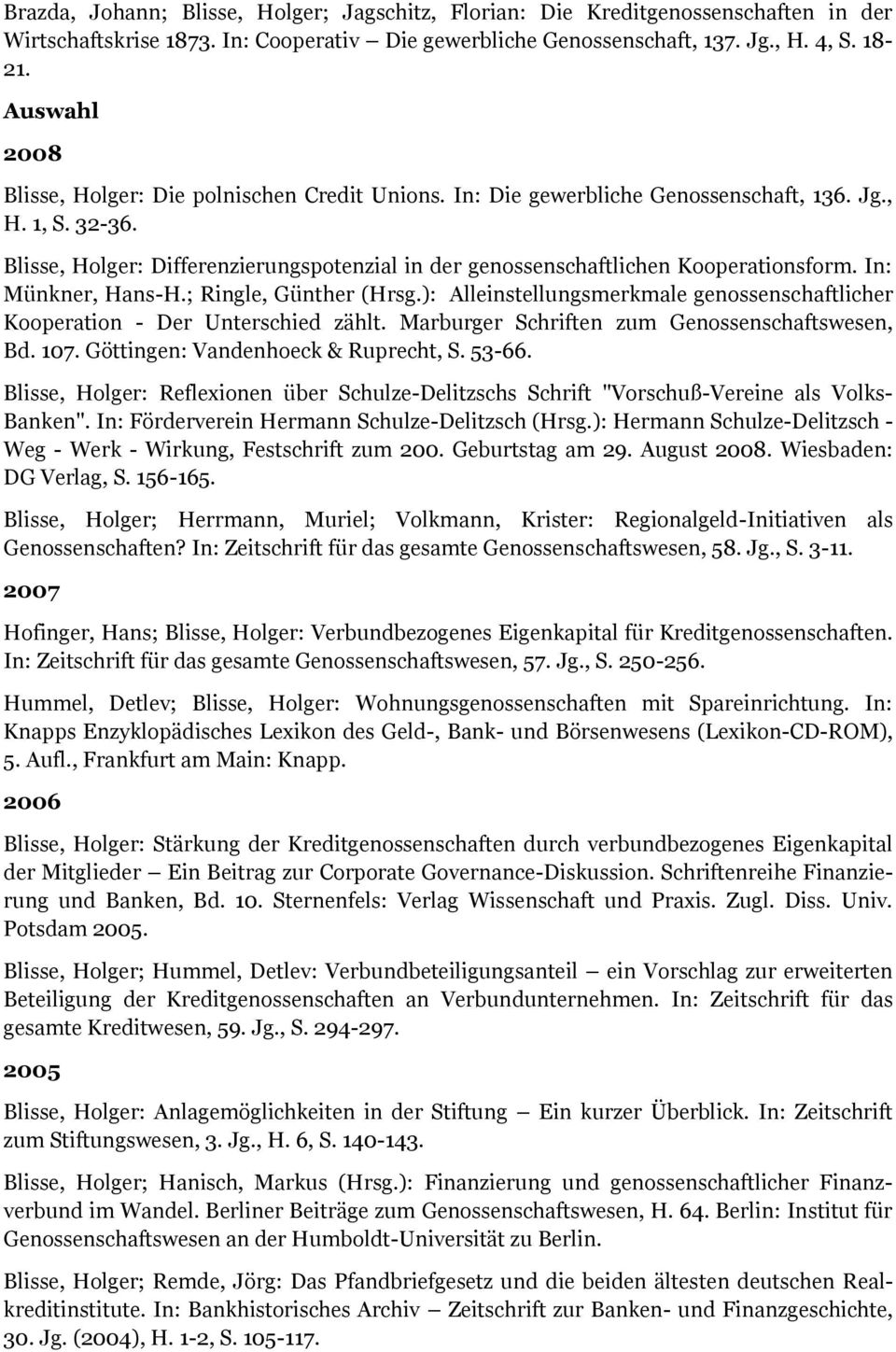 Blisse, Holger: Differenzierungspotenzial in der genossenschaftlichen Kooperationsform. In: Münkner, Hans-H.; Ringle, Günther (Hrsg.