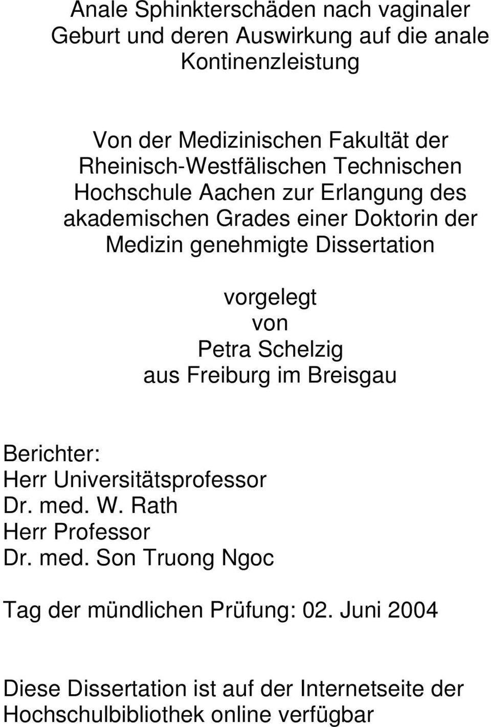 Dissertation vorgelegt von Petra Schelzig aus Freiburg im Breisgau Berichter: Herr Universitätsprofessor Dr. med. W.