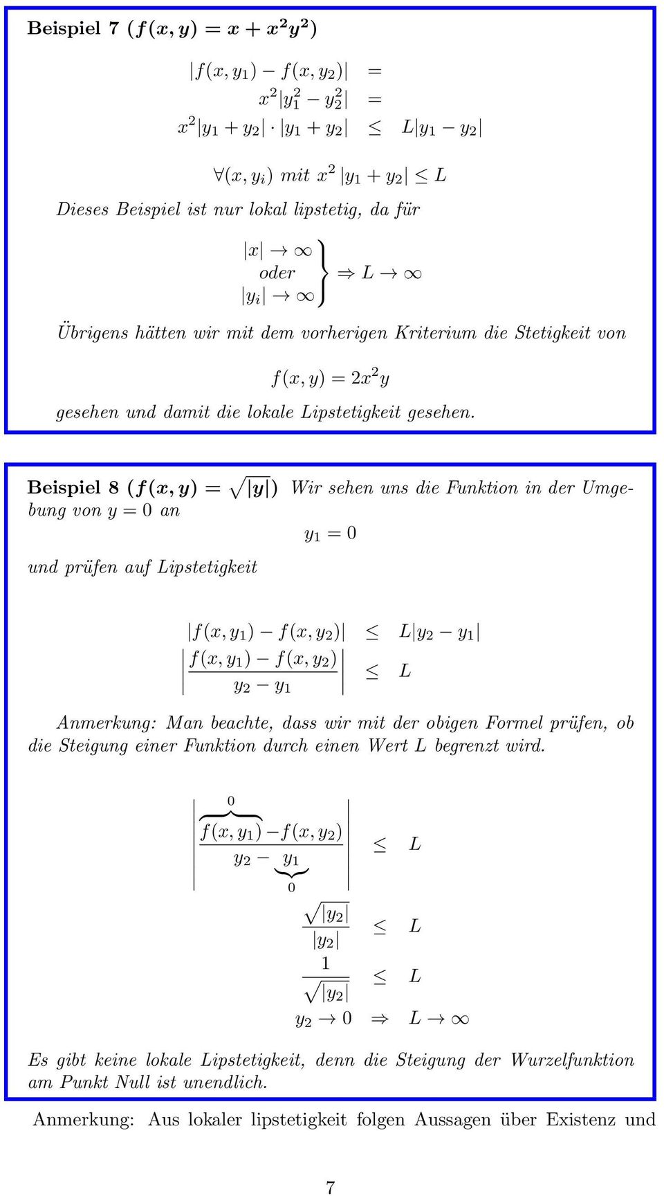 Beispiel 8 (f(x, y) = y ) Wir sehen uns die Funktion in der Umgebung von y = 0 an y = 0 und prüfen auf Lipstetigkeit f(x, y ) f(x, y 2 ) L y 2 y f(x, y ) f(x, y 2 ) y 2 y L Anmerkung: Man beachte,