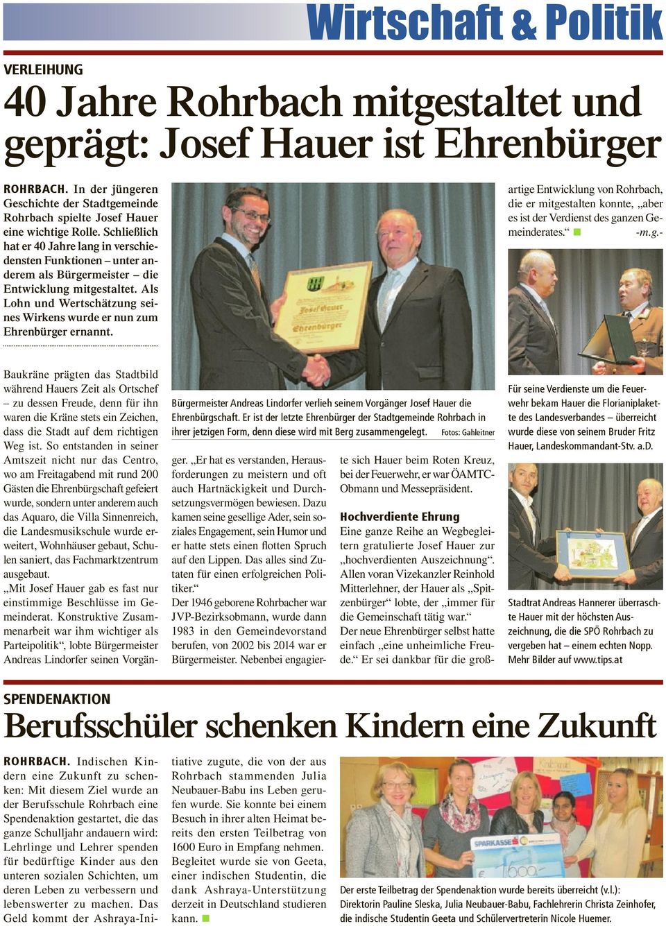 Als Lohn und Wertschätzung seines Wirkens wurde er nun zum Ehrenbürger ernannt. Hochverdiente Ehrung Eine ganze Reihe an Wegbegleitern gratulierte Josef Hauer zur hochverdienten Auszeichnung.