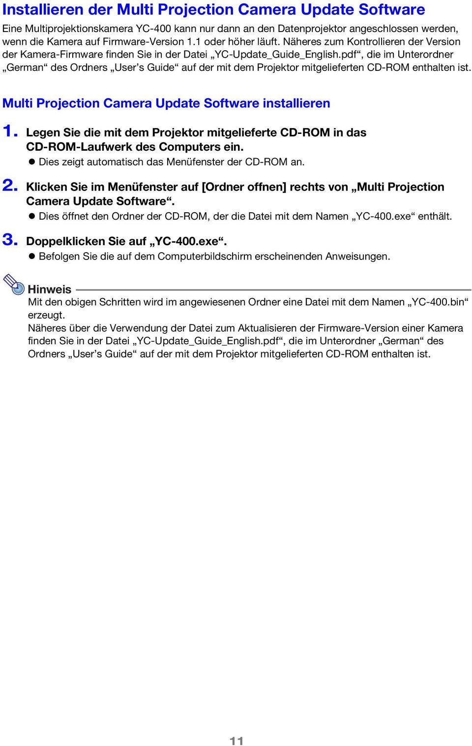 pdf, die im Unterordner German des Ordners User s Guide auf der mit dem Projektor mitgelieferten CD-ROM enthalten ist. Multi Projection Camera Update Software installieren 1.