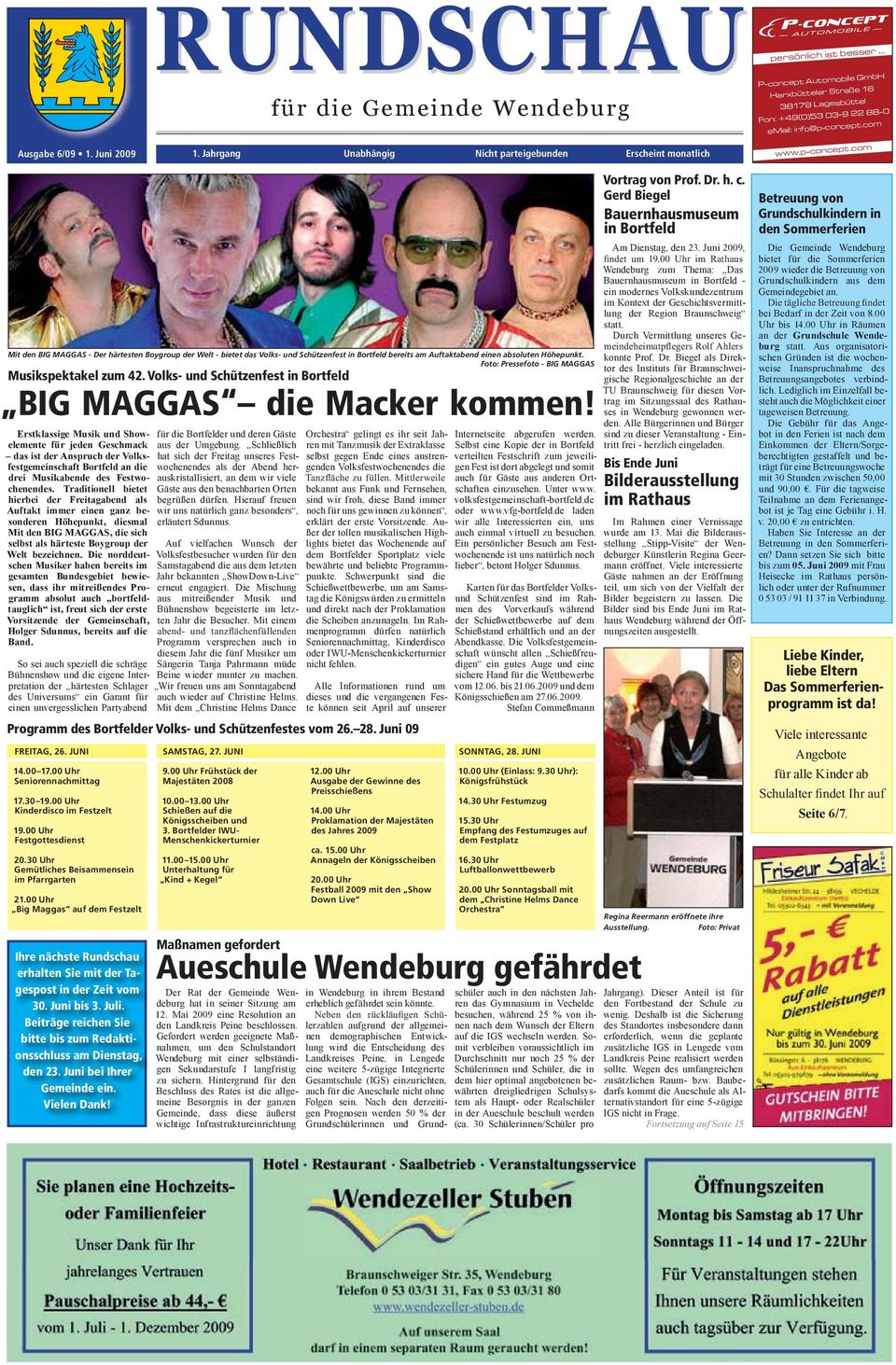 com www.p-concept.com Mit den BIG MAGGAS - Der härtesten Boygroup der Welt - bietet das Volks- und Schützenfest in Bortfeld bereits am Auftaktabend einen absoluten Höhepunkt.