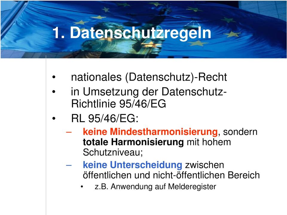 sondern totale Harmonisierung mit hohem Schutzniveau; keine Unterscheidung