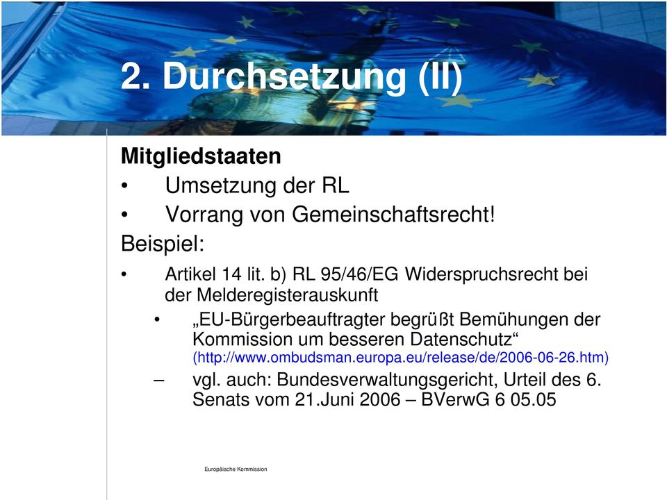 b) RL 95/46/EG Widerspruchsrecht bei der Melderegisterauskunft EU-Bürgerbeauftragter begrüßt Bemühungen