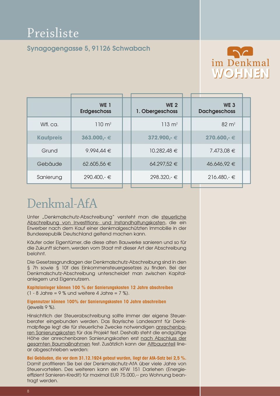 480,- Denkmal-AfA Unter Denkmalschutz-Abschreibung versteht man die steuerliche Abschreibung von Investitions- und Instandhaltungskosten, die ein Erwerber nach dem Kauf einer denkmalgeschützten