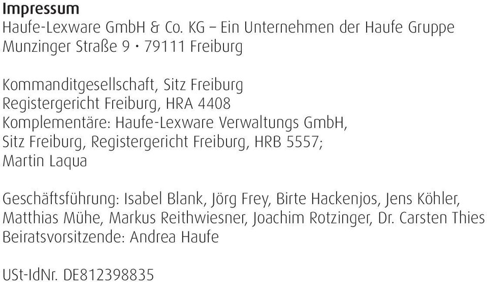 Registergericht Freiburg, HRA 4408 Komplementäre: Haufe-Lexware Verwaltungs GmbH, Sitz Freiburg, Registergericht