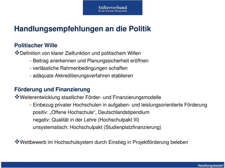 Finanzierungsmodelle - Einbezug privater Hochschulen in aufgaben- und leistungsorientierte Förderung positiv: Offene Hochschule, Deutschlandstipendium negativ: