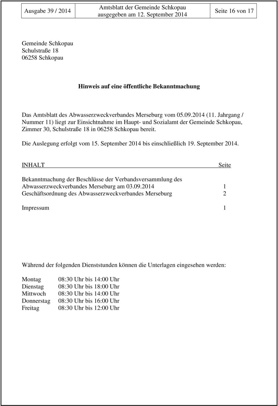 September 2014 bis einschließlich 19. September 2014. INHALT Seite Bekanntmachung der Beschlüsse der Verbandsversammlung des Abwasserzweckverbandes Merseburg am 03.09.