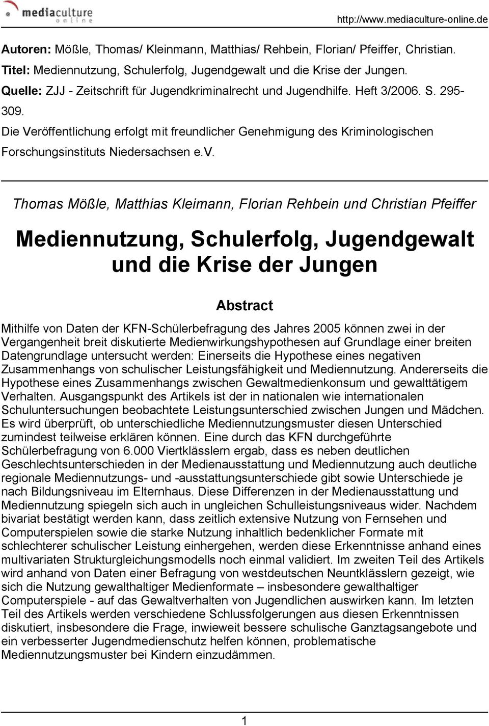 Die Veröffentlichung erfolgt mit freundlicher Genehmigung des Kriminologischen Forschungsinstituts Niedersachsen e.v.