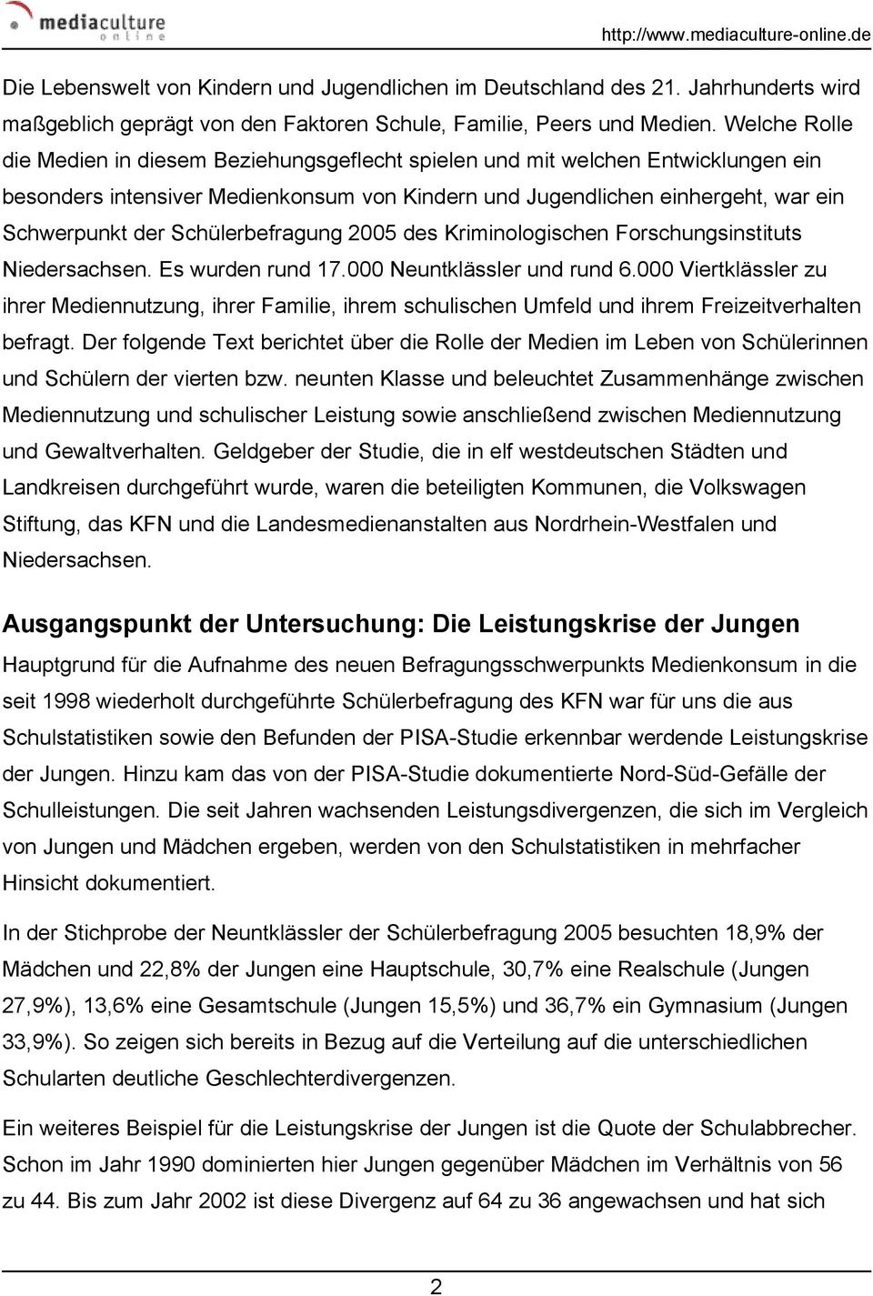 Schülerbefragung 2005 des Kriminologischen Forschungsinstituts Niedersachsen. Es wurden rund 17.000 Neuntklässler und rund 6.