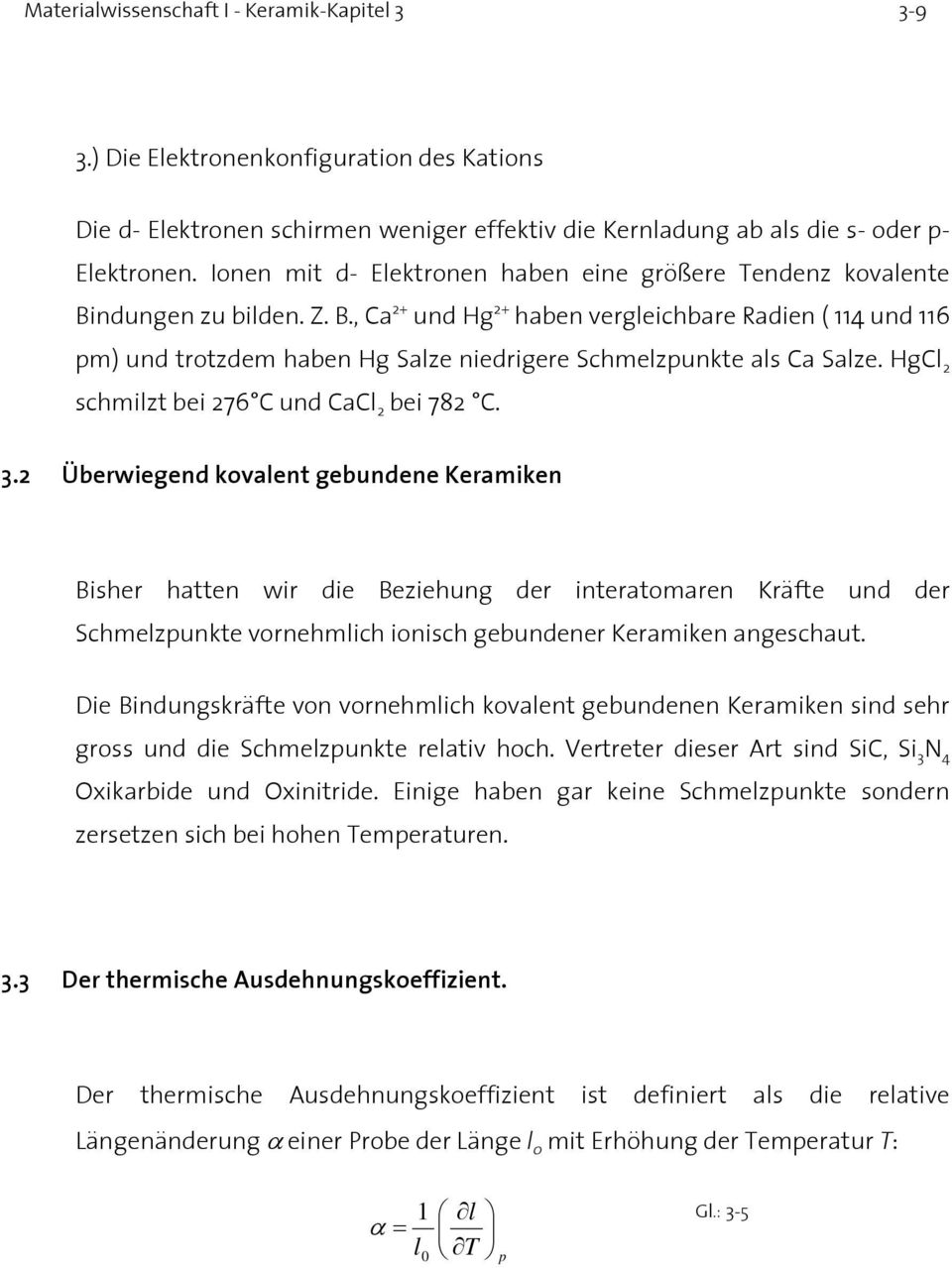 HgCl 2 schmilzt bei 276 C und CaCl 2 bei 782 C. 3.