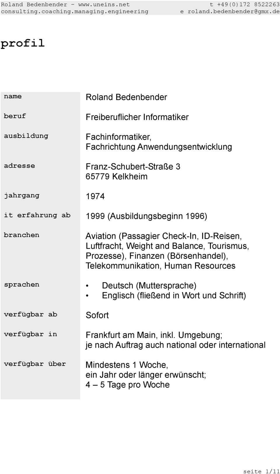 65779 Kelkheim jahrgang 1974 it erfahrung ab 1999 (Ausbildungsbeginn 1996) branchen Aviation (Passagier Check-In, ID-Reisen, Luftfracht, Weight and Balance, Tourismus, Prozesse),