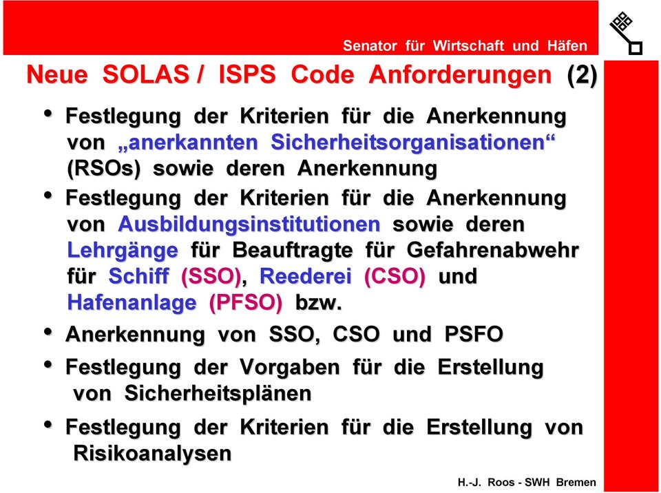 für Beauftragte für Gefahrenabwehr für Schiff (SSO), Reederei (CSO) und Hafenanlage (PFSO) bzw.