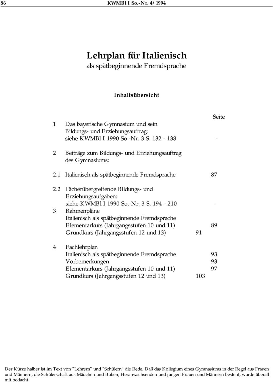 2 Fächerübergreifende Bildungs- und Erziehungsaufgaben: siehe KWMBl I 1990 So.-Nr. 3 S.