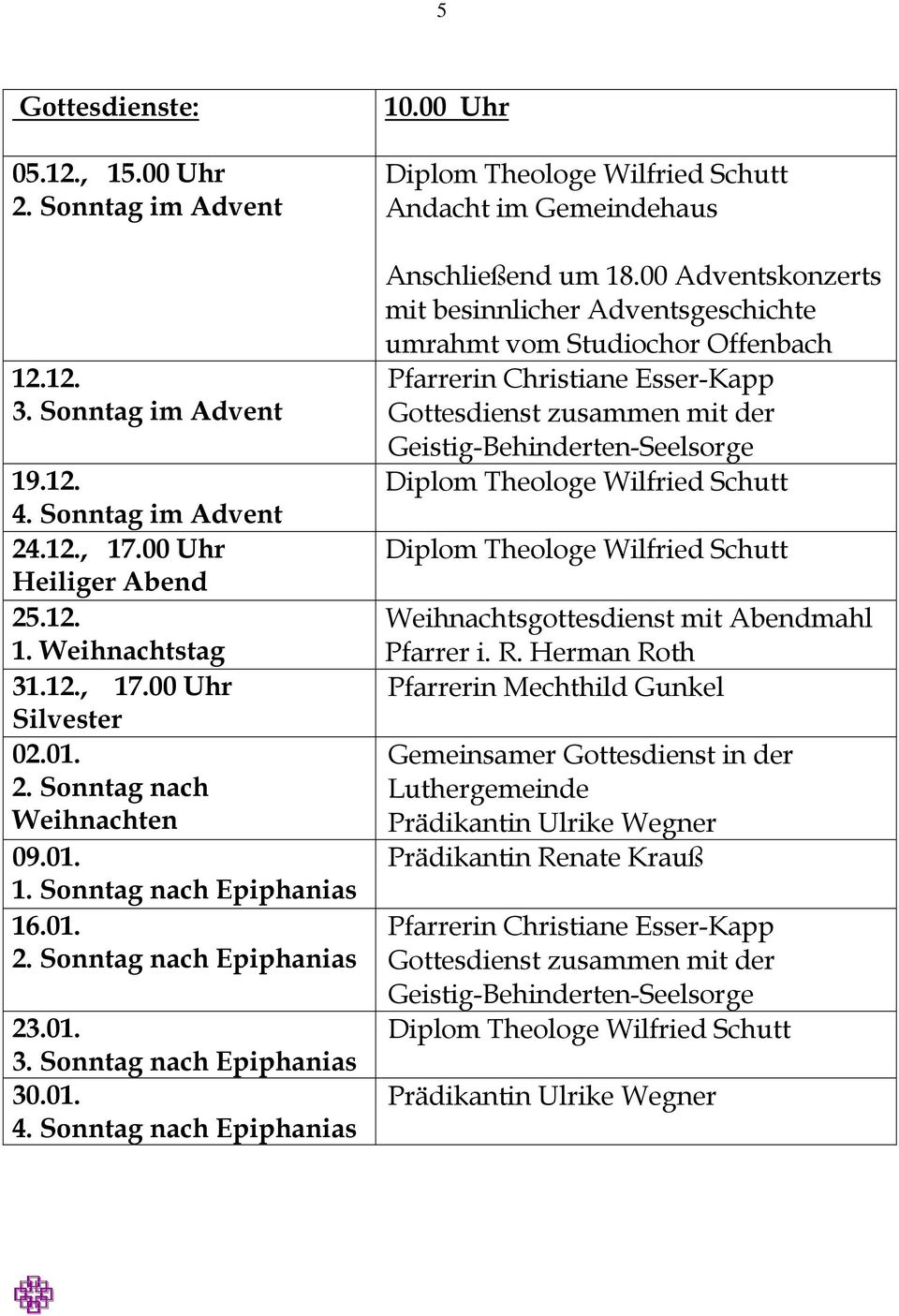 00 Uhr Diplom Theologe Wilfried Schutt Andacht im Gemeindehaus Anschließend um 18.