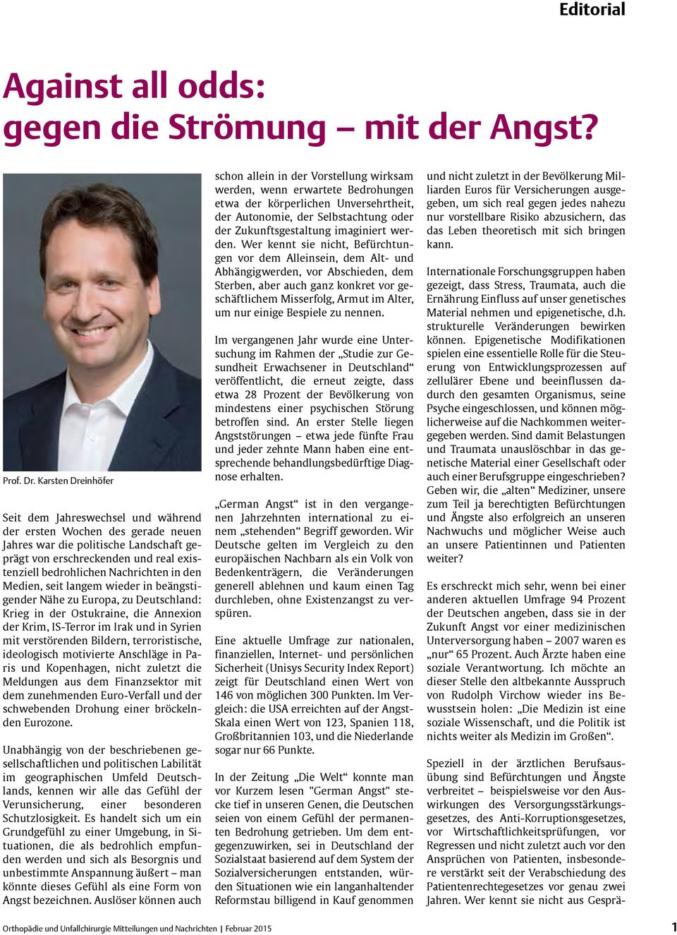 in den Medien, seit langem wieder in beängstigender Nähe zu Europa, zu Deutschland: Krieg in der Ostukraine, die Annexion der Krim, IS-Terror im Irak und in Syrien mit verstörenden Bildern,