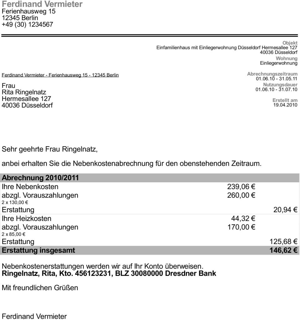 2010 Sehr geehrte Frau Ringelnatz, anbei erhalten Sie die Nebenkostenabrechnung für den obenstehenden Zeitraum. Abrechnung 2010/2011 Ihre Nebenkosten 239,06 abzgl.