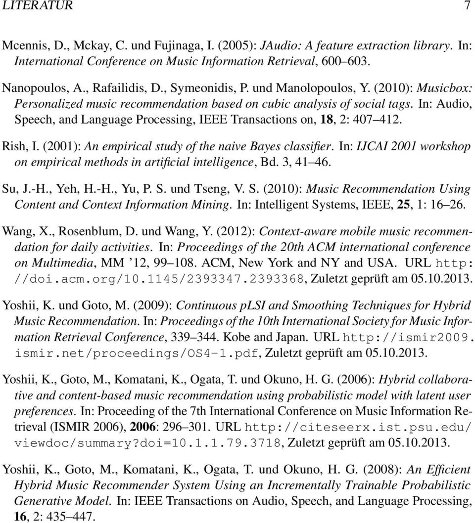 In: Audio, Speech, and Language Processing, IEEE Transactions on, 18, 2: 407 412. Rish, I. (2001): An empirical study of the naive Bayes classifier.