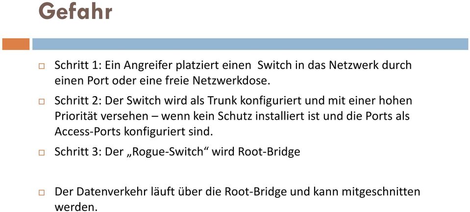 Schritt 2: Der Switch wird als Trunk konfiguriert und mit einer hohen Priorität versehen wenn kein