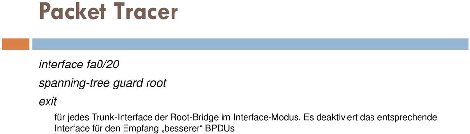 Root-Bridge im Interface-Modus.