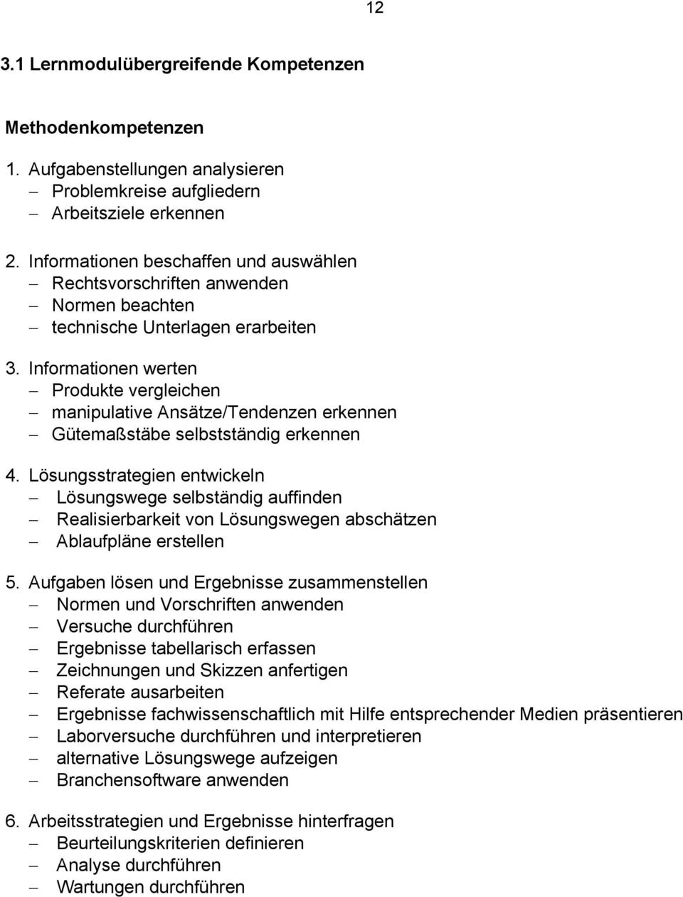 Informationen werten Produkte vergleichen manipulative Ansätze/Tendenzen erkennen Gütemaßstäbe selbstständig erkennen 4.