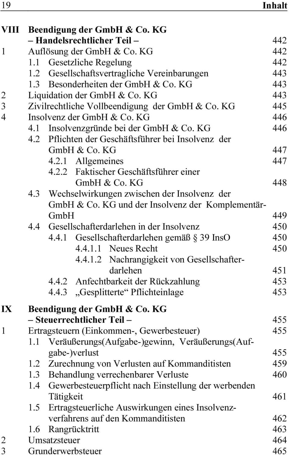 1 Insolvenzgründe bei der GmbH & Co. KG 446 4.2 Pflichten der Geschäftsführer bei Insolvenz der GmbH & Co. KG 447 4.2.1 Allgemeines 447 4.2.2 Faktischer Geschäftsführer einer GmbH & Co. KG 448 4.