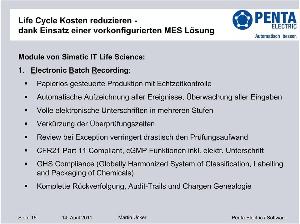 Eingaben Volle elektronische Unterschriften in mehreren Stufen Verkürzung der Überprüfungszeiten Review bei Exception verringert drastisch den