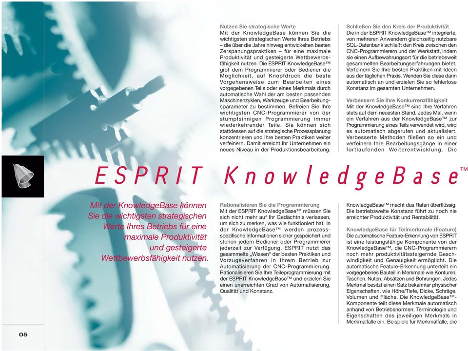 Die ESPRIT KnowledgeBase gibt dem Programmierer oder Bediener die Möglichkeit, auf Knopfdruck die beste Vorgehensweise zum Bearbeiten eines vorgegebenen Teils oder eines Merkmals durch automatische