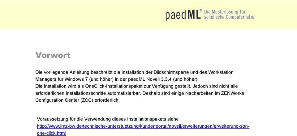 Jedoch sind nicht alle erforderlichen Installationsschritte automatisierbar.