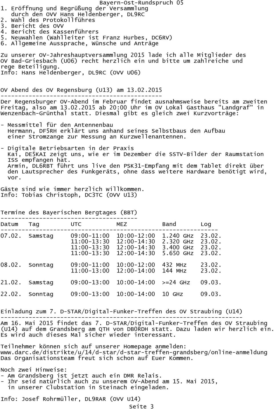 Allgemeine Aussprache, Wünsche und Anträge Zu unserer OV-Jahreshauptversammlung 2015 lade ich alle Mitglieder des OV Bad-Griesbach (U06) recht herzlich ein und bitte um zahlreiche und rege