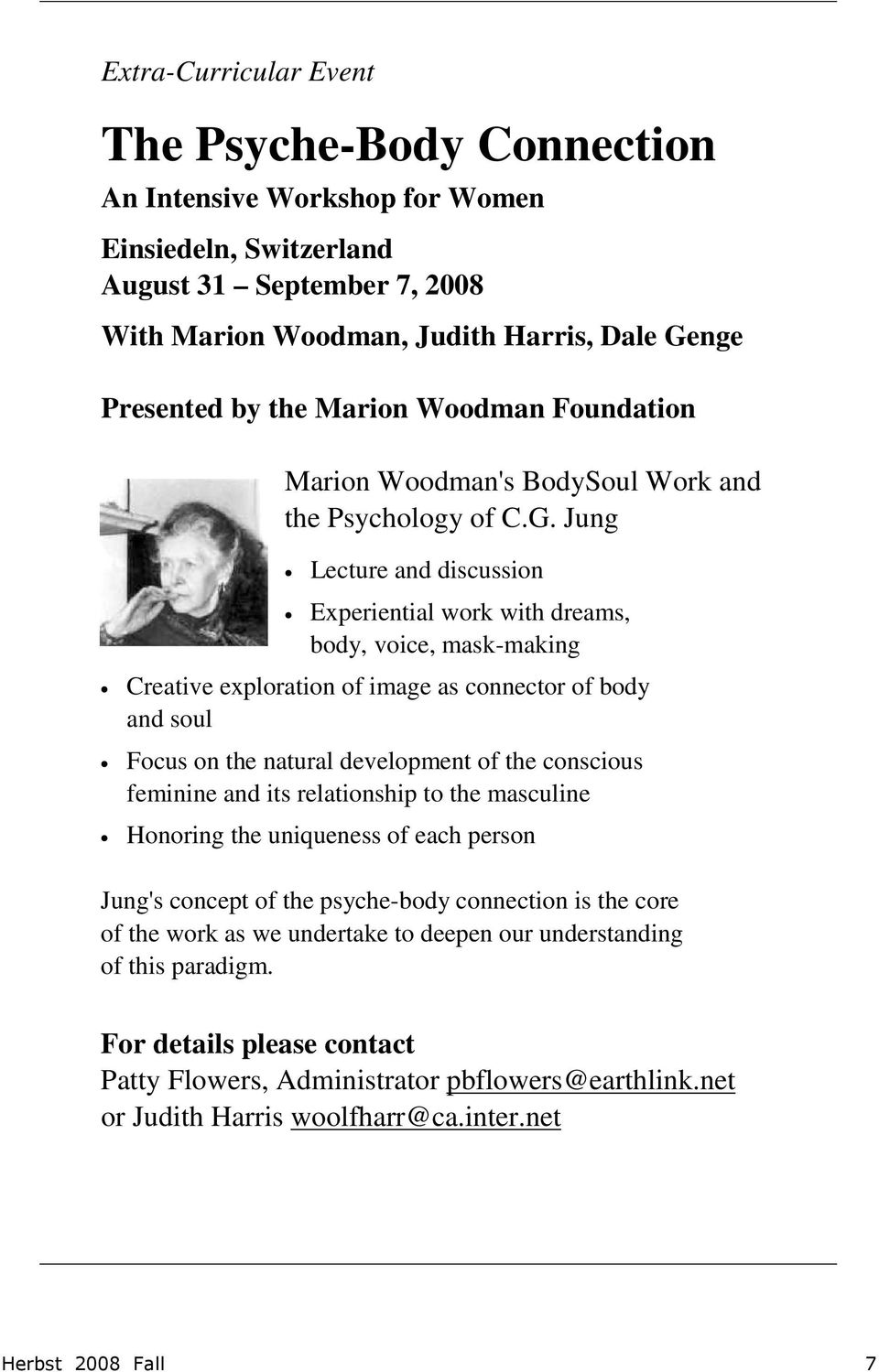 Jung Lecture and discussion Experiential work with dreams, body, voice, mask-making Creative exploration of image as connector of body and soul Focus on the natural development of the conscious