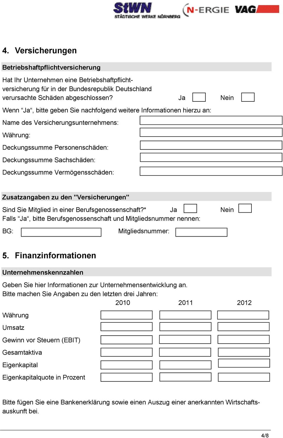 Vermögensschäden: Zusatzangaben zu den "Versicherungen" Sind Sie Mitglied in einer Berufsgenossenschaft?