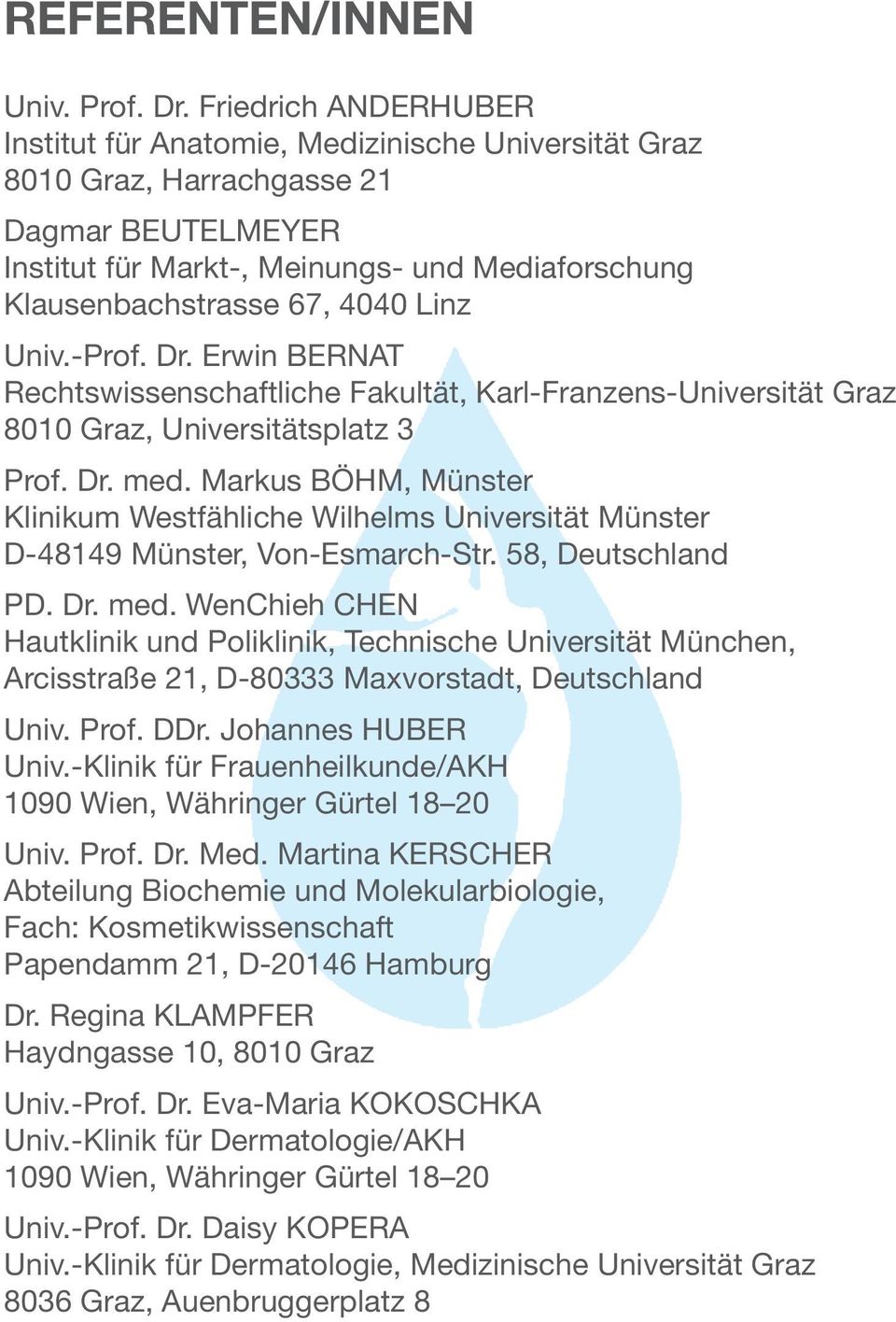 Linz Univ.-Prof. Dr. Erwin BERNAT Rechtswissenschaftliche Fakultät, Karl-Franzens-Universität Graz 8010 Graz, Universitätsplatz 3 Prof. Dr. med.