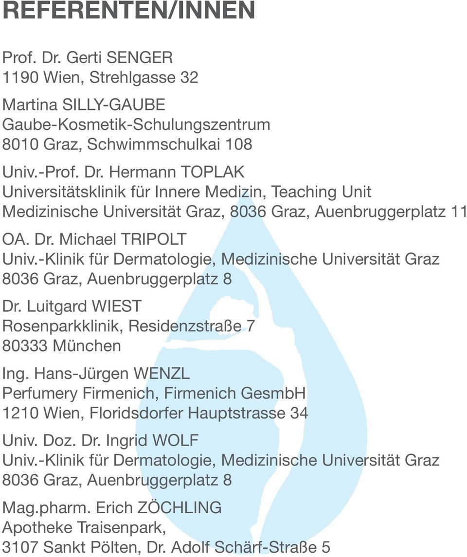 Hans-Jürgen WENZL Perfumery Firmenich, Firmenich GesmbH 1210 Wien, Floridsdorfer Hauptstrasse 34 Univ. Doz. Dr. Ingrid WOLF Univ.
