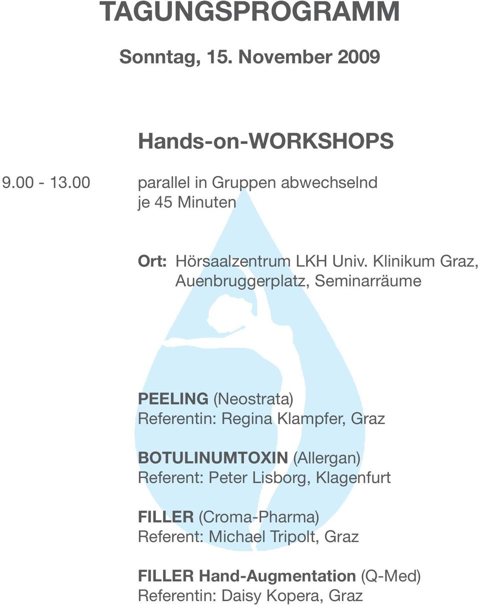 Klinikum Graz, Auenbruggerplatz, Seminarräume PEELING (Neostrata) Referentin: Regina Klampfer, Graz