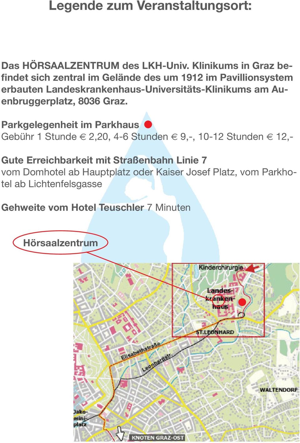 Landeskrankenhaus-Universitäts-Klinikums am Auenbruggerplatz, 8036 Graz.