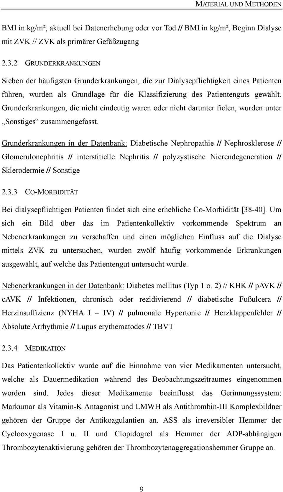 Grunderkrankungen, die nicht eindeutig waren oder nicht darunter fielen, wurden unter Sonstiges zusammengefasst.