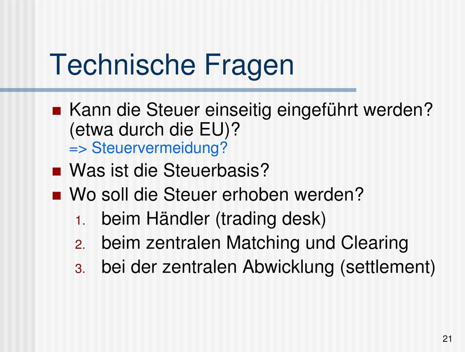 Wo soll die Steuer erhoben werden? 1. beim Händler (trading desk) 2.