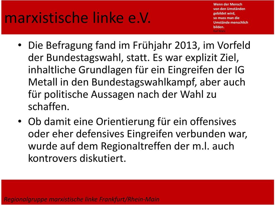 Bundestagswahlkampf, aber auch für politische Aussagen nach der Wahl zu schaffen.