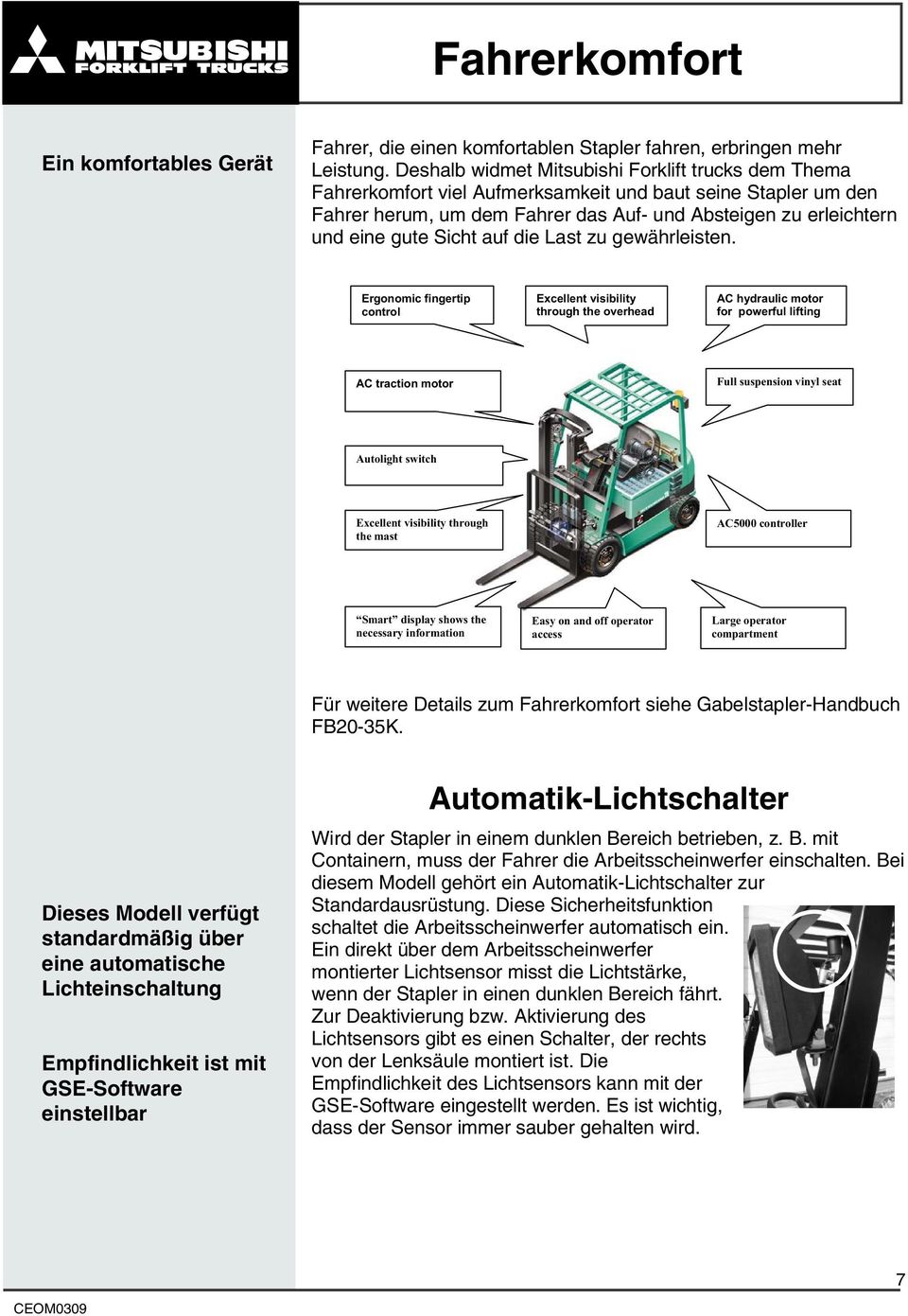 Sicht auf die Last zu gewährleisten.