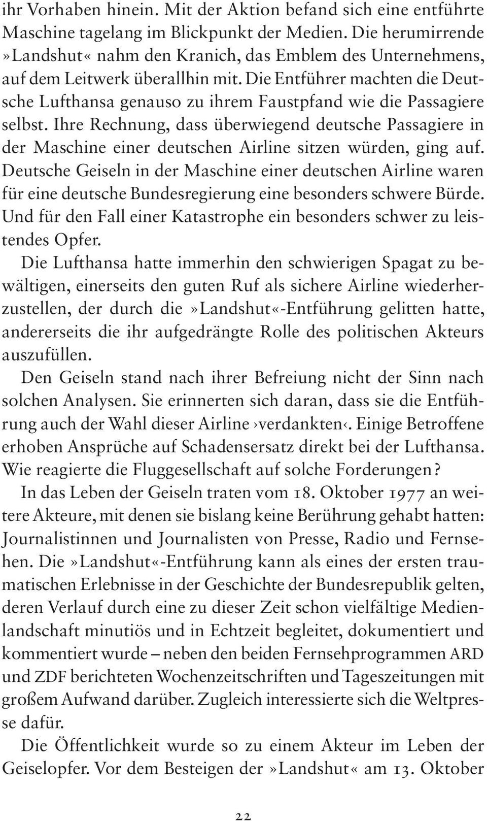 Die Entführer machten die Deutsche Lufthansa genauso zu ihrem Faustpfand wie die Passagiere selbst.