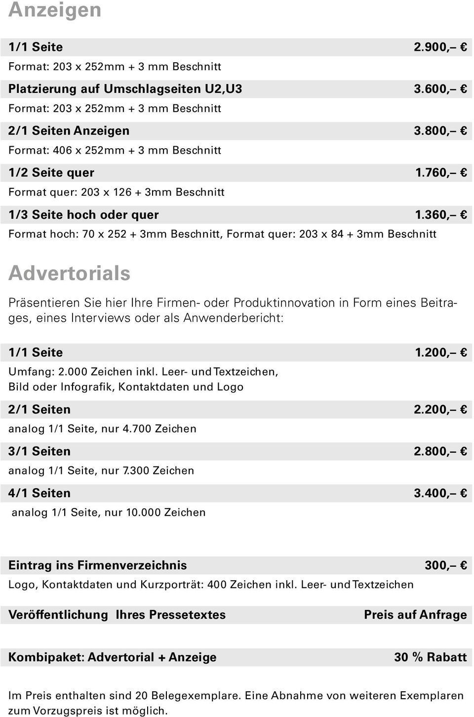 360, Format hoch: 70 x 252 + 3mm Beschnitt, Format quer: 203 x 84 + 3mm Beschnitt Advertorials Präsentieren Sie hier Ihre Firmen- oder Produktinnovation in Form eines Beitrages, eines Interviews oder