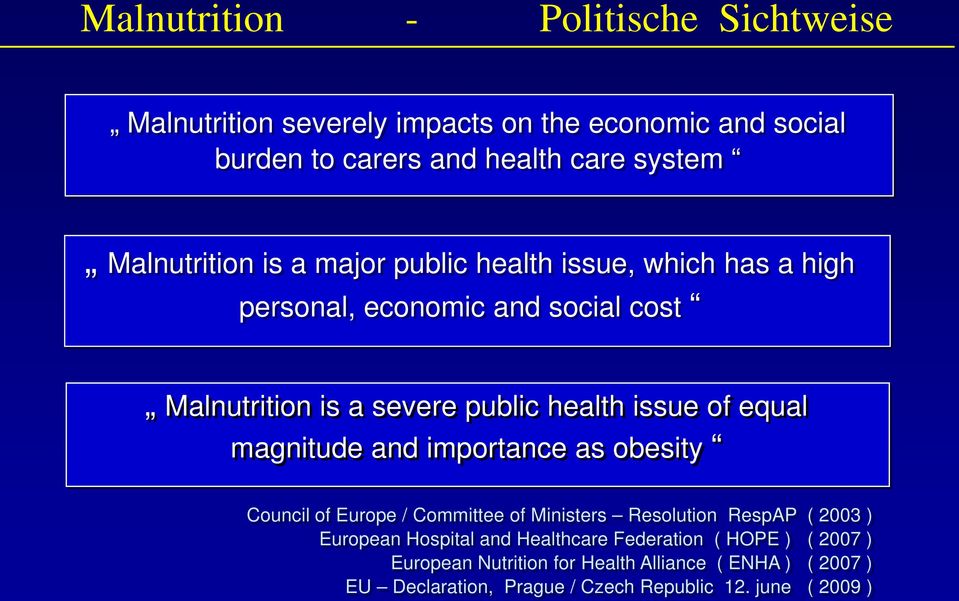 of equal magnitude and importance as obesity Council of Europe / Committee of Ministers Resolution RespAP ( 2003 ) European Hospital and