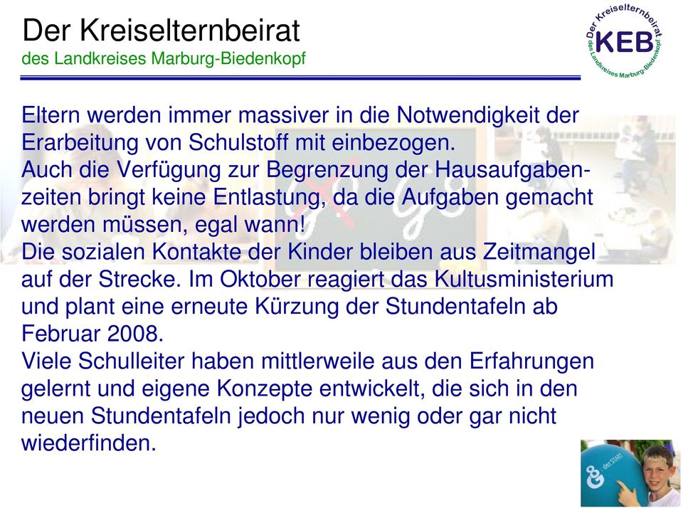 Die sozialen Kontakte der Kinder bleiben aus Zeitmangel auf der Strecke.