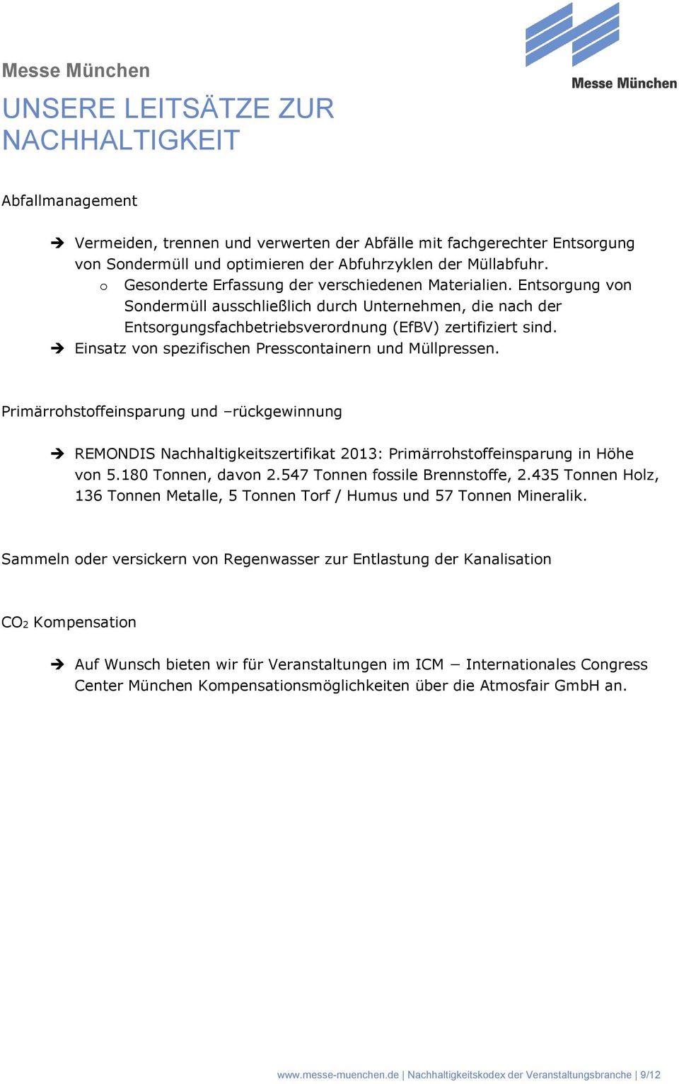 Primärrhstffeinsparung und rückgewinnung REMONDIS Nachhaltigkeitszertifikat 2013: Primärrhstffeinsparung in Höhe vn 5.180 Tnnen, davn 2.547 Tnnen fssile Brennstffe, 2.