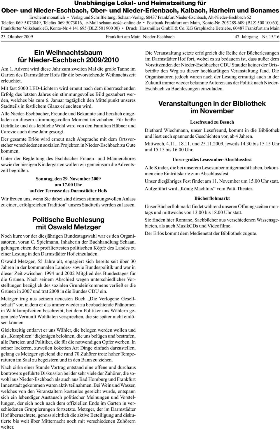 205 289-609 (BLZ 500 100 60), Frankfurter Volksbank eg, Konto-Nr. 4 141 695 (BLZ 501 900 00) Druck: Hassmüller GmbH & Co. KG Graphische Betriebe, 60487 Frankfurt am Main 23.