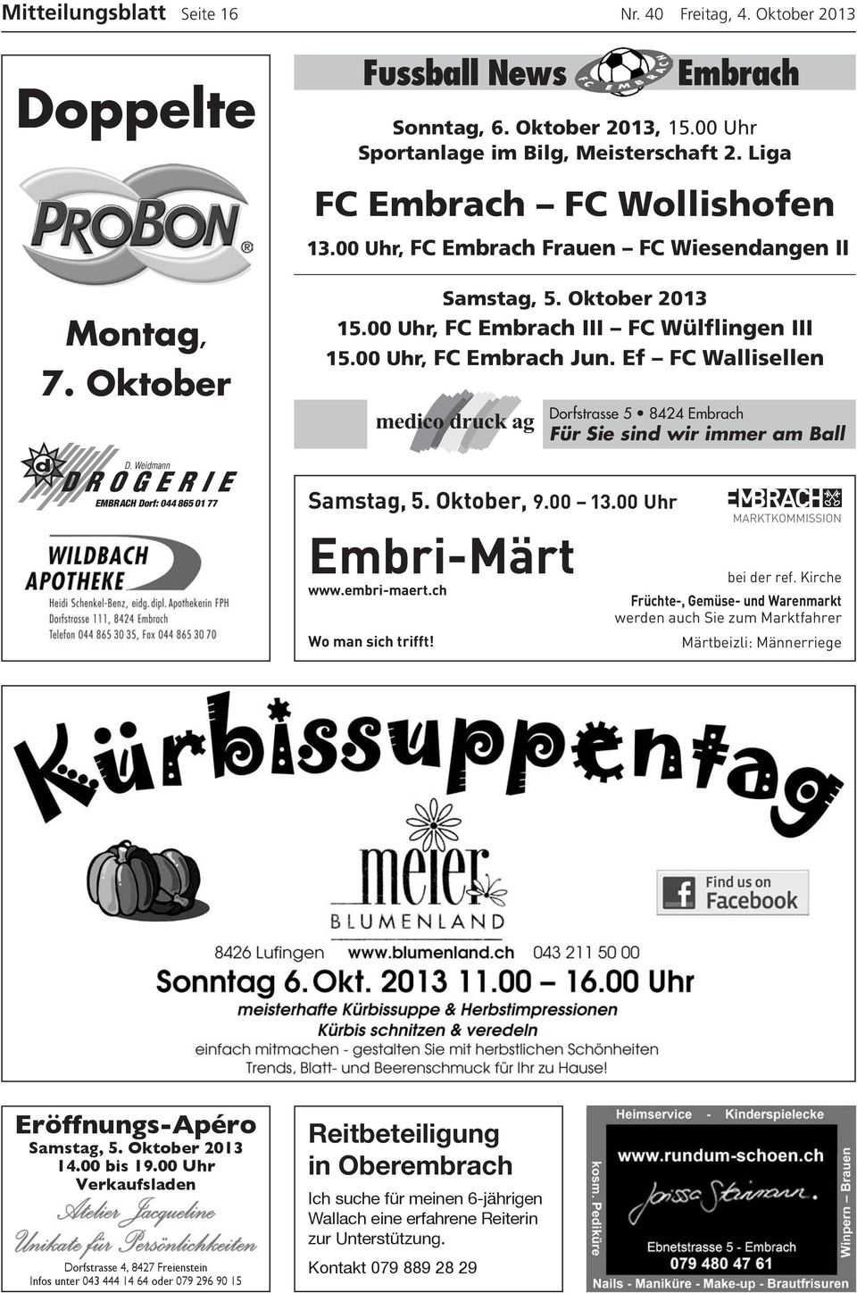 00 Uhr, FC Embrach Frauen FC Wiesendangen II Embrach Samstag, 5. Oktober 2013 15.00 Uhr, FC Embrach III FC Wülflingen III 15.00 Uhr, FC Embrach Jun.