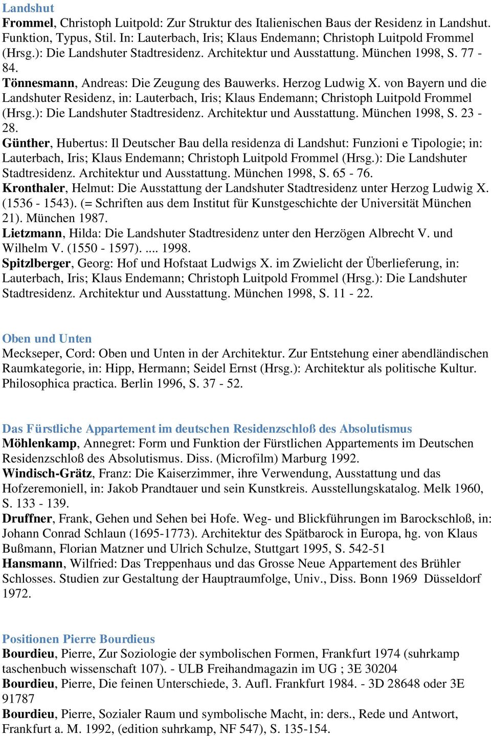 von Bayern und die Landshuter Residenz, in: Lauterbach, Iris; Klaus Endemann; Christoph Luitpold Frommel (Hrsg.): Die Landshuter Stadtresidenz. Architektur und Ausstattung. München 1998, S. 23-28.