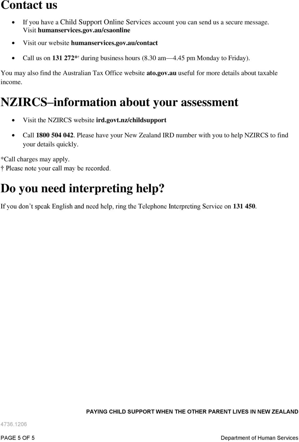 NZIRCS information about your assessment Visit the NZIRCS website ird.govt.nz/childsupport Call 1800 504 042.